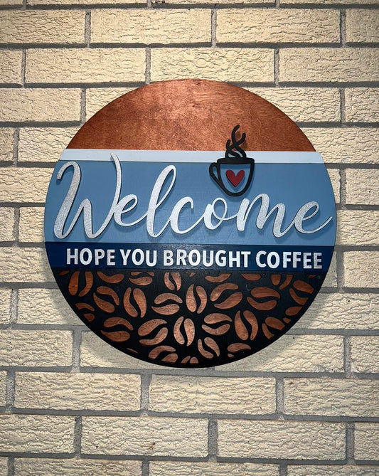 Welcome Hope You Brought Coffee Door Hanger